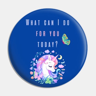 What can I do for you today? Pin