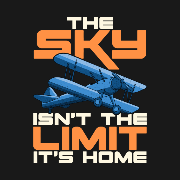 The Sky Isn't The Limit It's Home Funny Pilot Pun by theperfectpresents