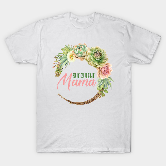 Succulent Mama Cactus Lover Garden Gardening Boho Chic Bohemian Boho Chic T Shirt Teepublic