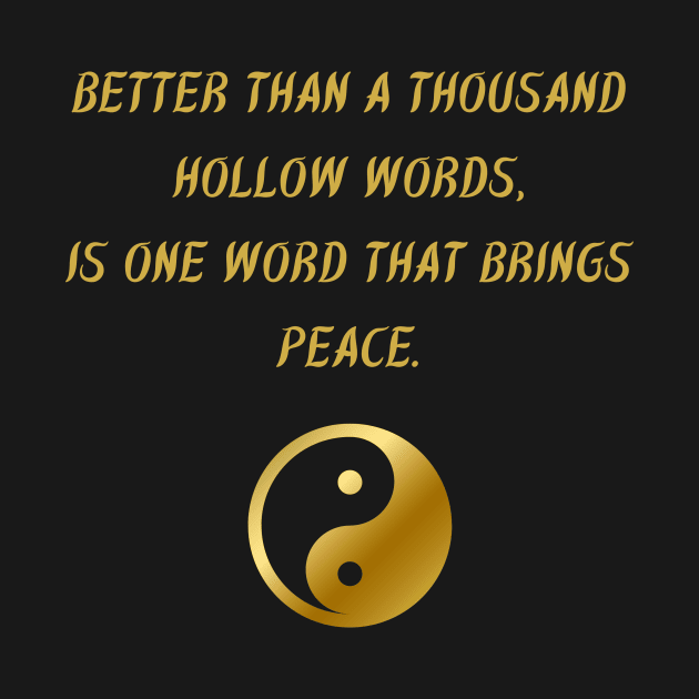 Better Than A Thousand Hollow Words, Is One Word That Brings Peace. by BuddhaWay