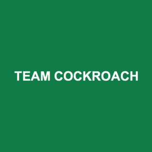 TEAM COCKROACH T-Shirt