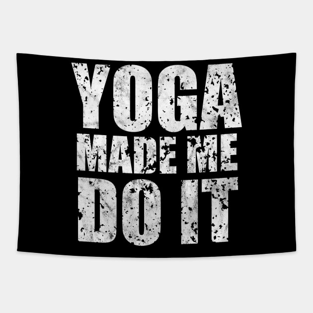 Yoga Made Me Do It Tapestry by ZenCloak