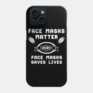 Face Masks Matter Face Masks Saves Lives | Slogan 2020 White Phone Case