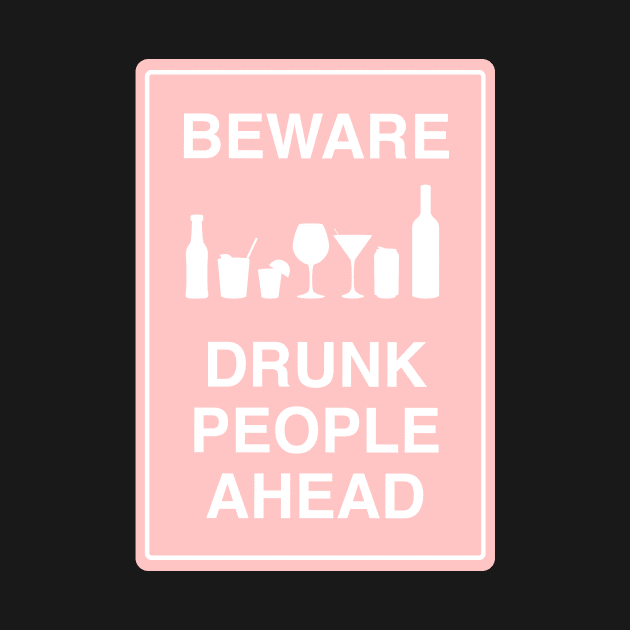 Beware drunk people ahead pink by annacush