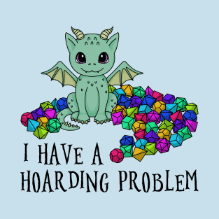 Dragon Dice Hoarding Problem T-Shirt