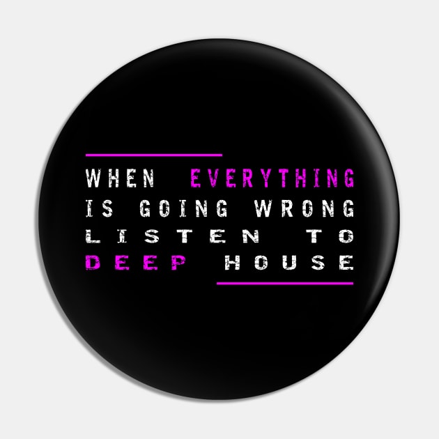 When Everything Is Going Wrong Listen To Deep House (Purple) Pin by Johnny M