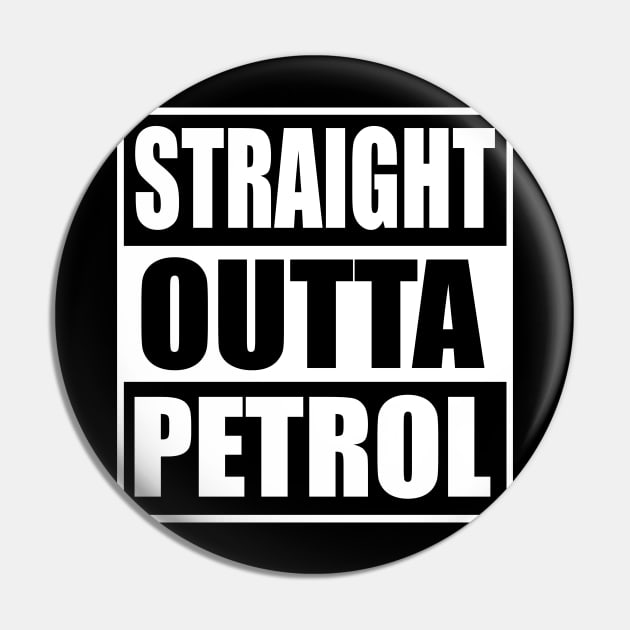 Straight Outta Petrol Pin by JAC3D