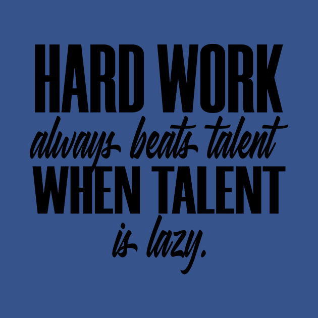 Hard Work Beats Talent Inspiration Motivation by Mellowdellow