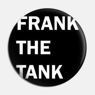 FRANK THE TANK (white on black) Pin