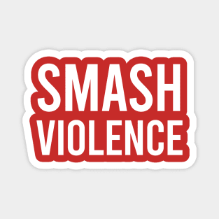 Smash violence Magnet