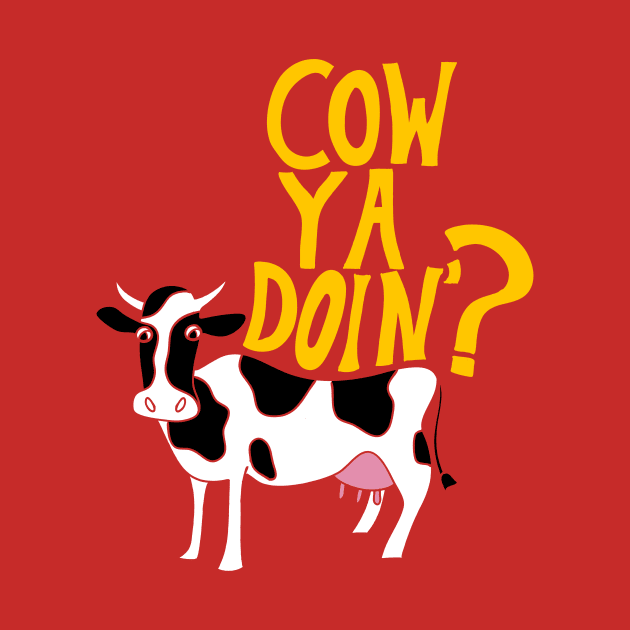 Cow Ya Doin? by Alissa Carin