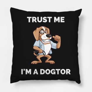 Trust Me I'm A Dogtor - Perfect Gift for Dog Lovers and Veterinarians - Awesome Dog Doctor Illustration Pillow