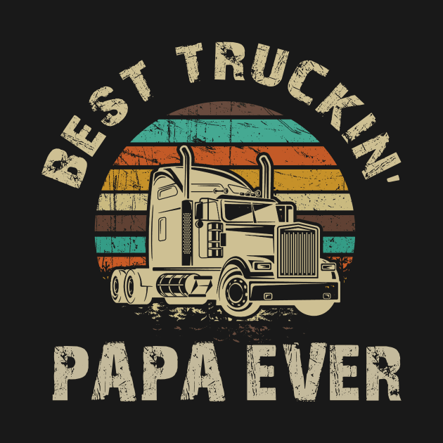 Best Truckin_ Papa Ever T-Shirt Father_s Day Gift Shirt by crosszcp2
