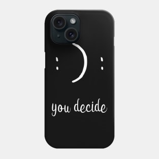 You Decide Happy or Sad Face Phone Case