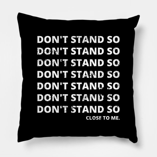 Don't Stand So Close To Me - Social Distancing Pillow by applebubble