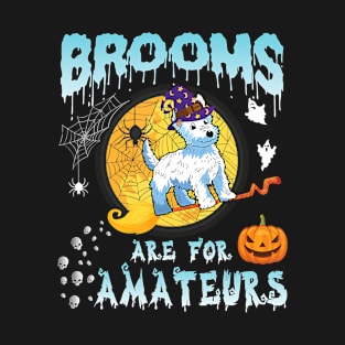 Westie Witch Flying On Moon Ghosts Brooms Are For Amateurs T-Shirt