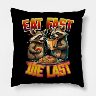 Eat Fast Die Last Raccoons Pillow