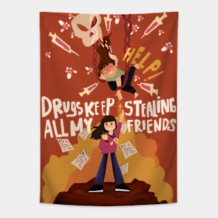 Drug keep stealing all my friends Tapestry