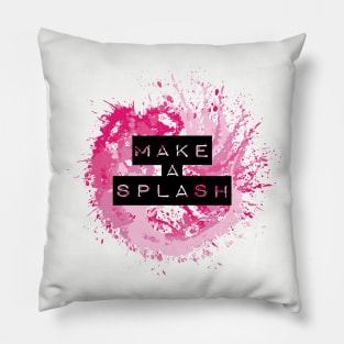 Make a splash quote Pillow