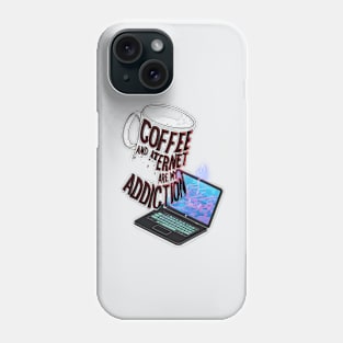 Coffee and internet are my addiction Phone Case