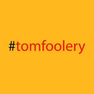 #tomfoolery T-Shirt