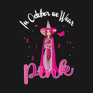 In October we Wear Pink Halloween Witch T-Shirt