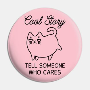 Cool Story - Tell Someone Who Cares (Pink) Pin