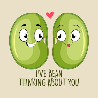 I've Bean Thinking About You T-Shirt