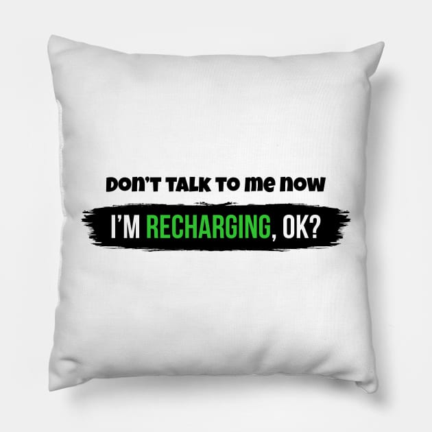 Don't talk to me now, I'm recharging, ok? Pillow by Enchantedbox