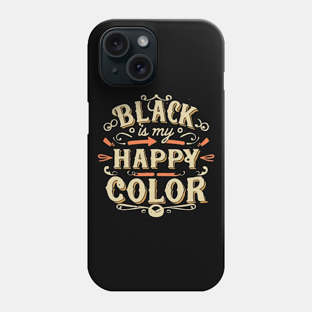 Black is My Happy Color Phone Case by Chrislkf