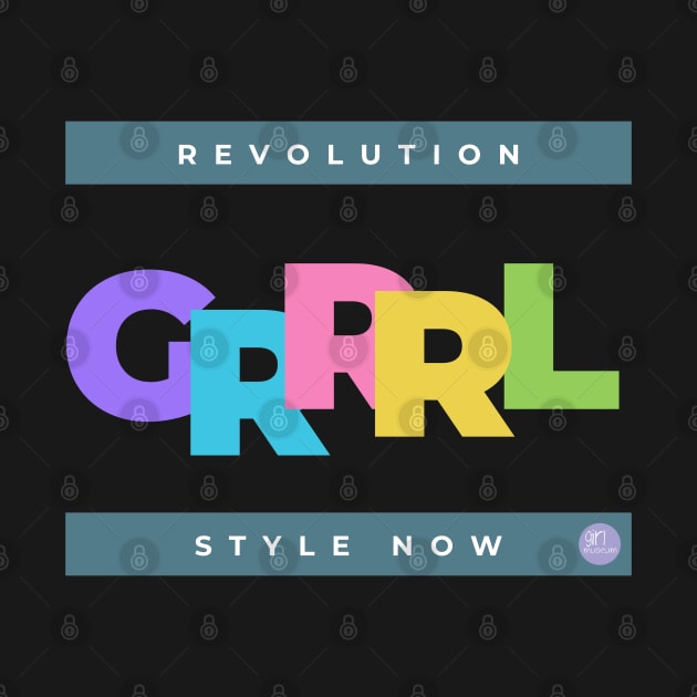 Revolution GRRRL Style Now by GirlMuseum