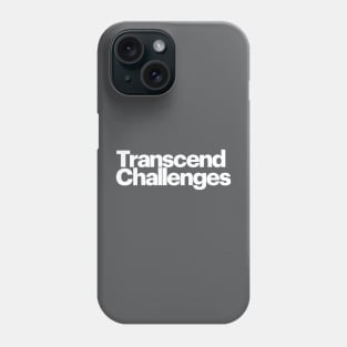 Transcend Challenges: Rising Above and Achieving Success Phone Case