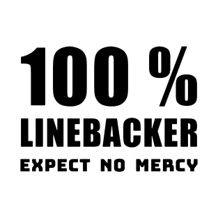 100 percent LINEBACKER EXPECT NO MERCY T-Shirt