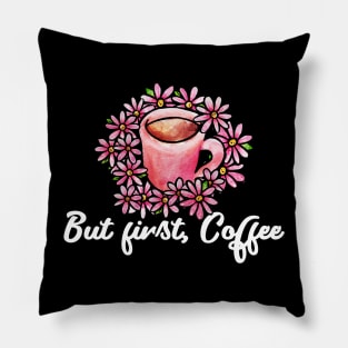 But first coffee Pillow