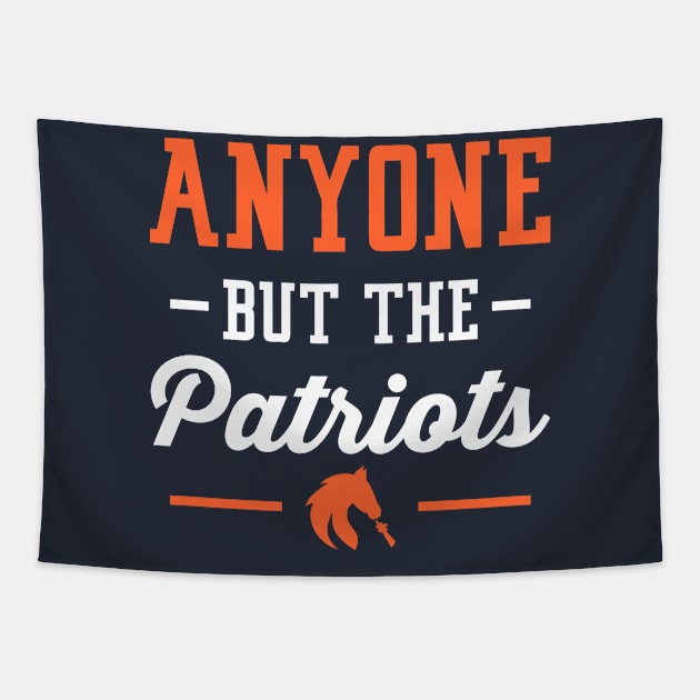 Anyone But The Patriots - Denver Tapestry by anyonebutthepatriots