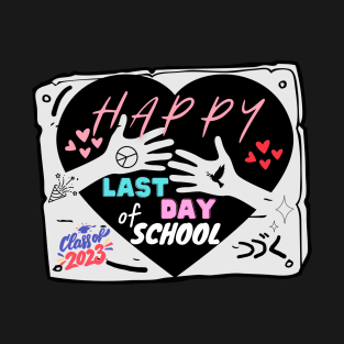 Happy Last Day of School Funny Teacher And Student T-Shirt