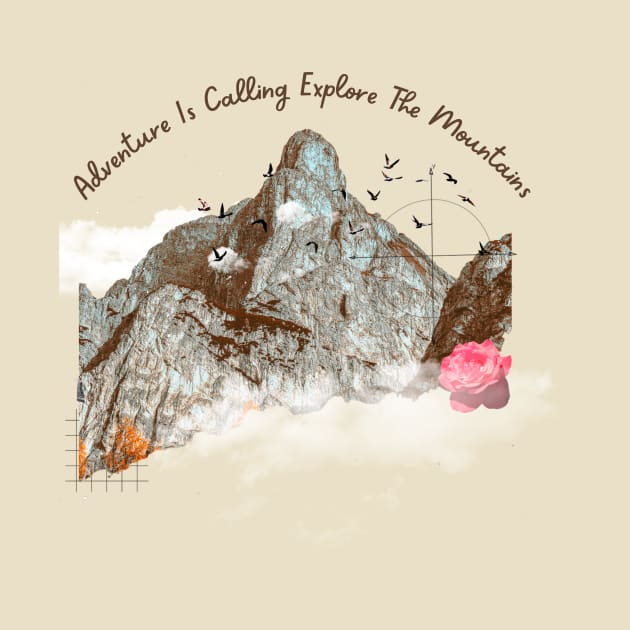 Adventure Is Calling Explore The Mountains by Creativity Haven