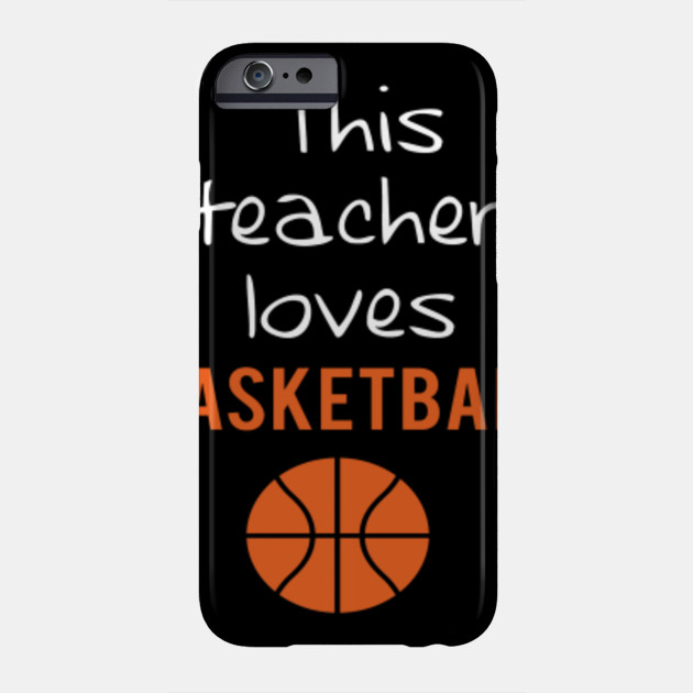 This Teacher Loves Basketball Sporty Cool Sports Phone Case