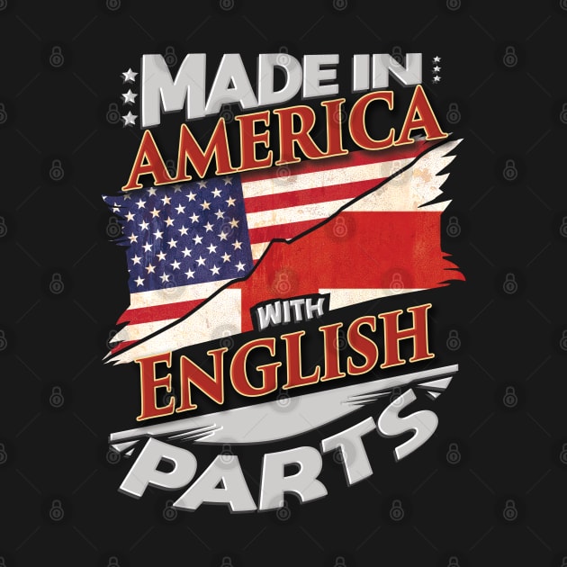 Made In America With English Parts - Gift for English From England by Country Flags