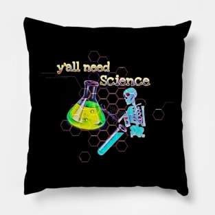 y' all need science Pillow