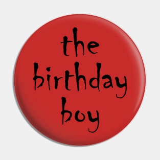 the birthday boy Pin