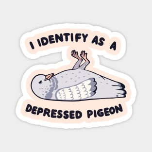 I Identify as a depressed pigeon Magnet