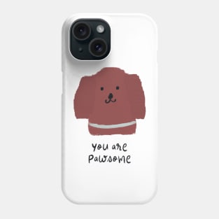 You are pawsome Phone Case