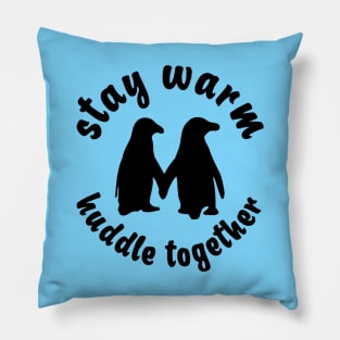 Stay Warm Huddle Together Pillow