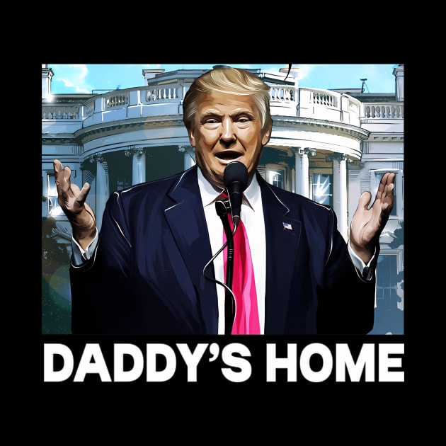 Funny Trump Pink Daddys Home , Trump 2024 by Sun Do Gan