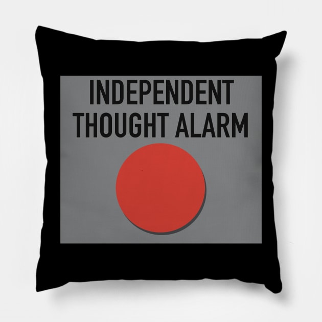 Independent Thought Alarm Pillow by @johnnehill