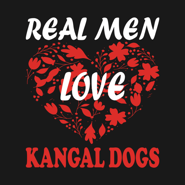 Real Men Love KANGAL DOGS by premium_designs