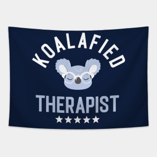 Koalafied Therapist - Funny Gift Idea for Therapists Tapestry