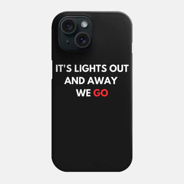 It's lights out and away we go Phone Case by gabiworld