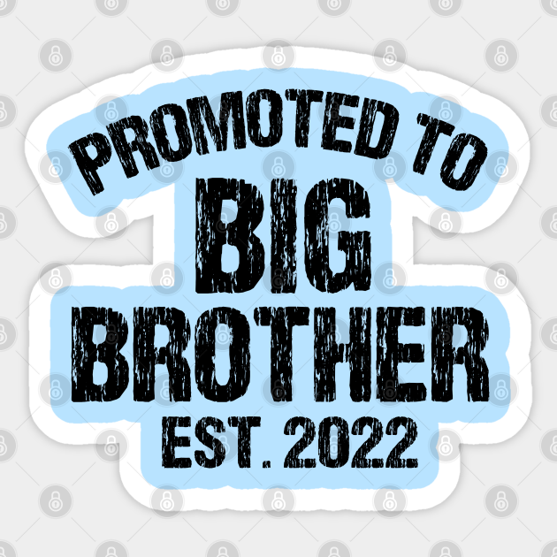 Promoted To Big Brother Promoted To Big Brother Est 2022 Promoted To Big Brother 2021 Aufkleber Teepublic De